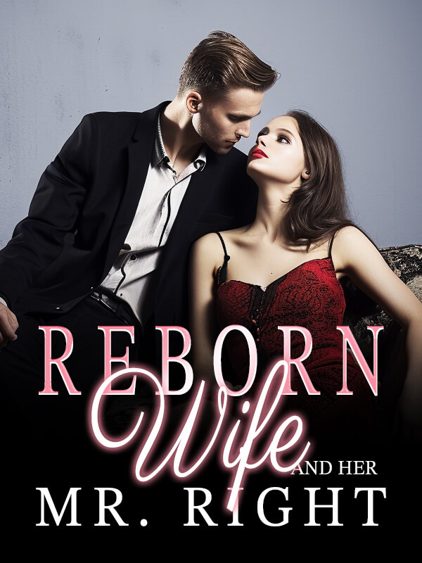 Reborn Wife and Her Mr. Right by Isabella Embe ( Keira )